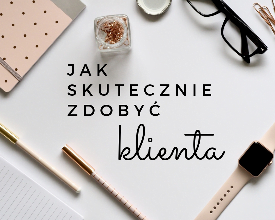 Jak skutecznie zdobyć klienta