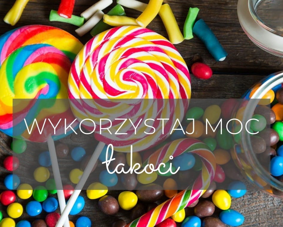 Wykorzystaj moc łakoci